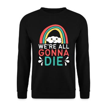 WOLKE WE ARE ALL GONNA DIE LUSTIGER SPRUCH - Unisex Pullover - Schwarz - Vorne - Alina (178cm) & Michal (187cm)
