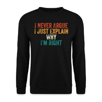 I Never Argue I Just Explain Why I m Right - Sweat-shirt Unisexe - noir - Devant - Alina (178cm) & Michal (187cm)
