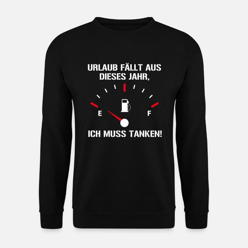 Urlaub Fällt Aus Ich Muss Tanken Benzinpreis - Unisex Pullover - Schwarz