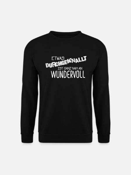 Etwas duchgeknallt ist ganz nah an wundervoll. - Unisex Pullover - Schwarz