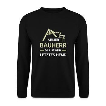 Armer Bauherr mein letztes Hemd Hausbau Richtfest - Unisex Pullover - Schwarz - Vorne - Alina (178cm) & Michal (187cm)