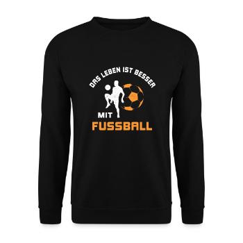 Leben ist besser mit Fußball Spruch Geschenk - Unisex Pullover - Schwarz - Vorne - Alina (178cm) & Michal (187cm)