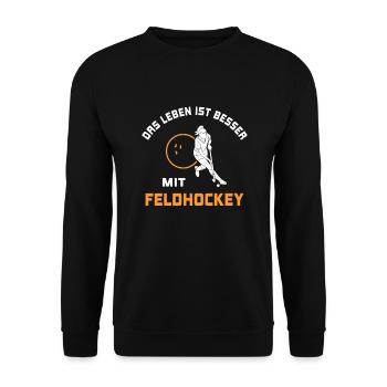 Leben ist besser mit Feldhockey Spruch Geschenk - Unisex Pullover - Schwarz - Vorne - Alina (178cm) & Michal (187cm)