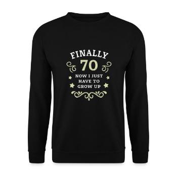 Finally 70th birthday just growing up - Unisex Sweatshirt - black - Front - Alina (178cm) & Michal (187cm)
