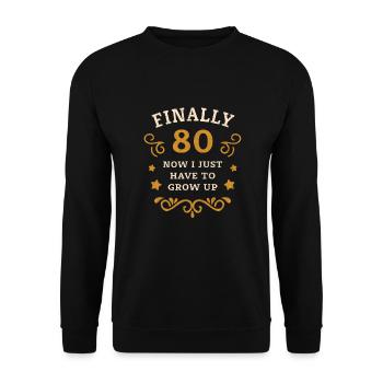Finally 80th birthday just grow up - Unisex Sweatshirt - black - Front - Alina (178cm) & Michal (187cm)