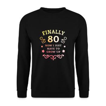 Finally 80th birthday just grow up - Unisex Sweatshirt - black - Front - Alina (178cm) & Michal (187cm)