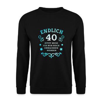 Endlich 40. Geburtstag nur noch erwachsen werden - Unisex Pullover - Schwarz - Vorne - Alina (178cm) & Michal (187cm)