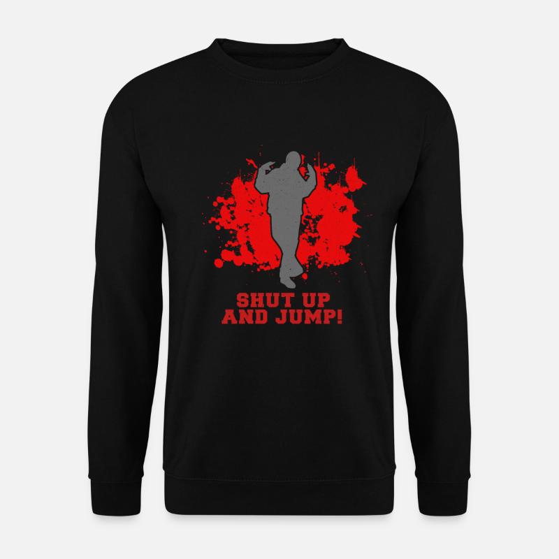 Shut up and jump Geschenk Geschenkidee jumpstyle - Unisex Pullover - Schwarz