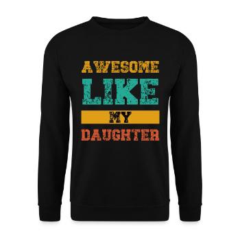 Awesome Like My Daughter - Unisex Sweatshirt - black - Front - Alina (178cm) & Michal (187cm)