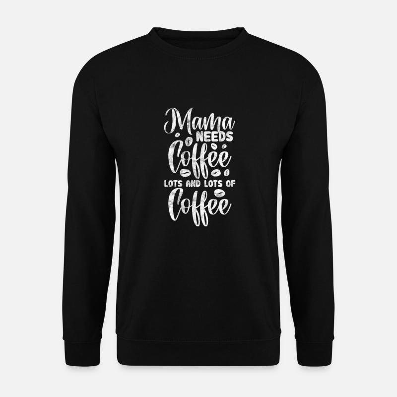 Mère de café - Sweat-shirt Unisexe - noir