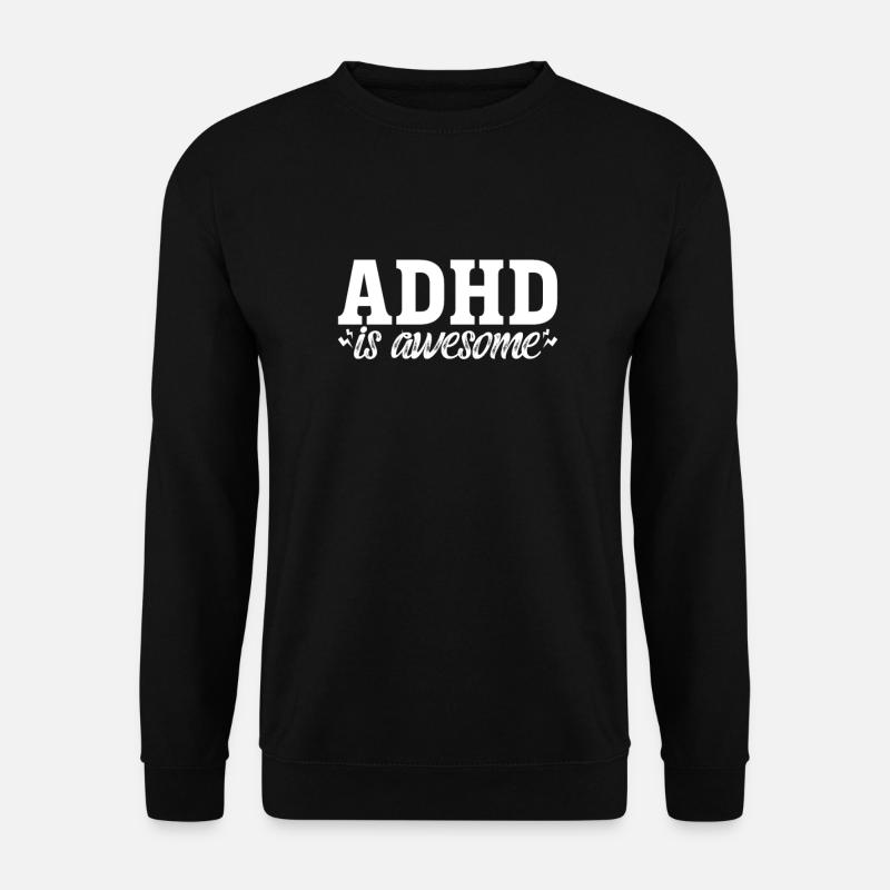 TDAH TDAH Cadeau de déficit de l’attention - Sweat-shirt Unisexe - noir