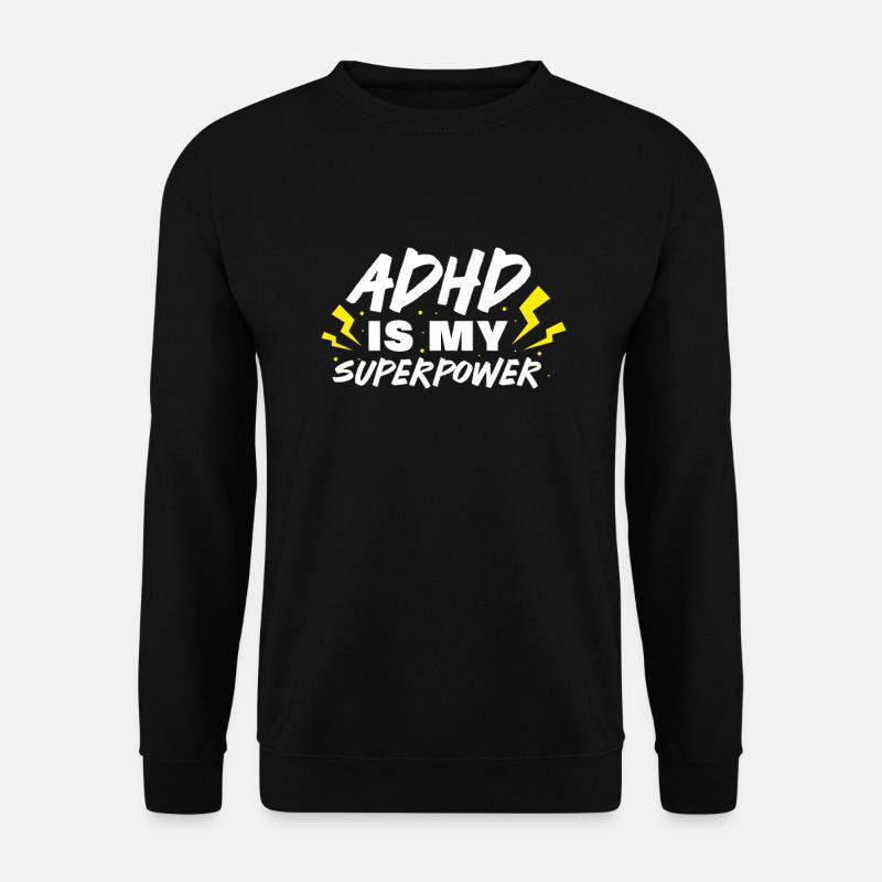 ADHS ADHD Aufmerksamkeit Defizit Geschenk - Unisex Pullover - Schwarz