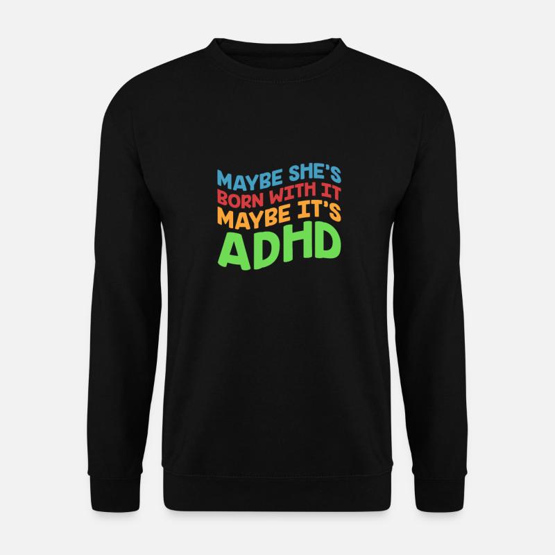 ADHS ADHD Aufmerksamkeit Defizit Geschenk - Unisex Pullover - Schwarz