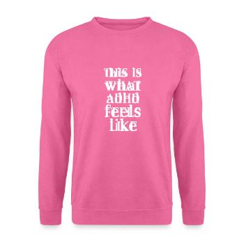 ADHS ADHD Aufmerksamkeit Defizit Geschenk - Unisex Pullover - Pink - Vorne