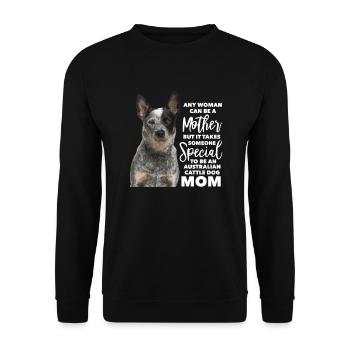 Australian Cattle Dog Mother Dog Dogs Gift - Unisex Sweatshirt - black - Front - Alina (178cm) & Michal (187cm)