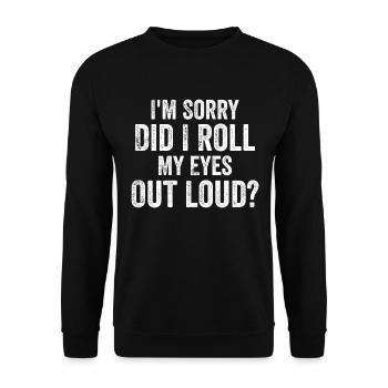 I'm Sorry, Did I Roll My Eyes Out Loud? - Unisex Sweatshirt - black - Front - Alina (178cm) & Michal (187cm)