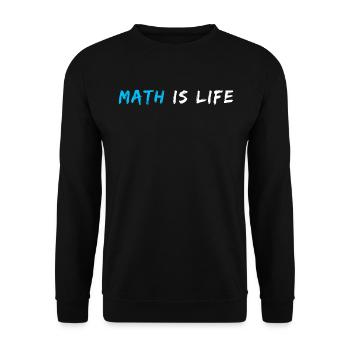 Math Is Life Quote | Funny Math Pun | Math Joke - Unisex Sweatshirt - black - Front - Alina (178cm) & Michal (187cm)