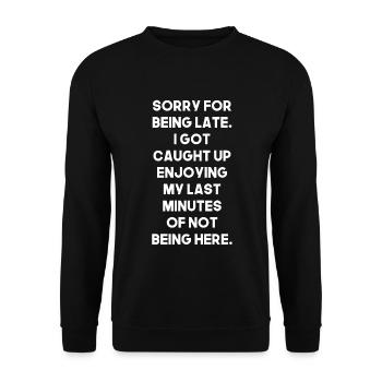 To be late, sorry, humor, sarcasm - Unisex Sweatshirt - black - Front - Alina (178cm) & Michal (187cm)