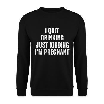 I Quit Drinking, just kidding, I'm just pregnant, - Unisex Sweatshirt - black - Front - Alina (178cm) & Michal (187cm)