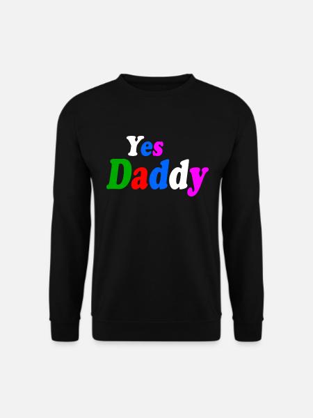 Yes daddy - Unisex Sweatshirt - black