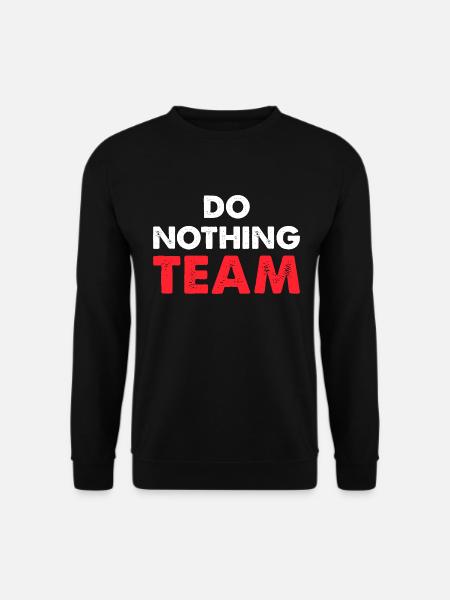 Do Nothing Team - Unisex Sweatshirt - black