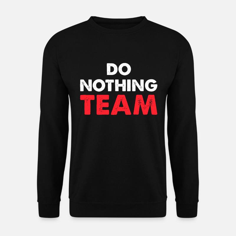 Do Nothing Team - Unisex Sweatshirt - black