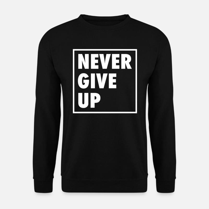 Never Give Up - Sweat-shirt Unisexe - noir