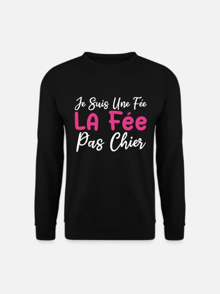 Je suis une fée la fée pas chier - Sweat-shirt Unisexe - noir