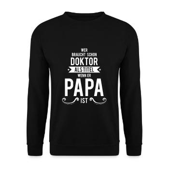 Papa / Vater - Wer braucht den Titel Doktor - Unisex Pullover - Schwarz - Vorne - Alina (178cm) & Michal (187cm)