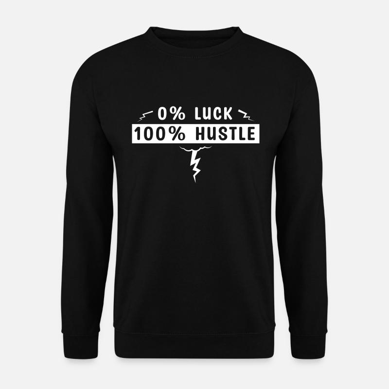 0% Luck 100% Hustle - Unisex Sweatshirt - black