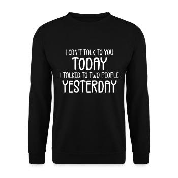 Ich kann heute nicht mit dir reden Lustiges faules introvertiertes T-Shirt - Unisex Pullover - Schwarz - Vorne - Alina (178cm) & Michal (187cm)