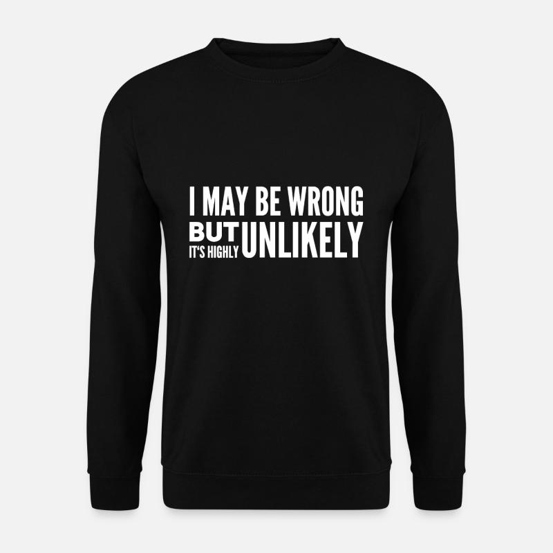 I May Be Wrong - Unisex Sweatshirt - black