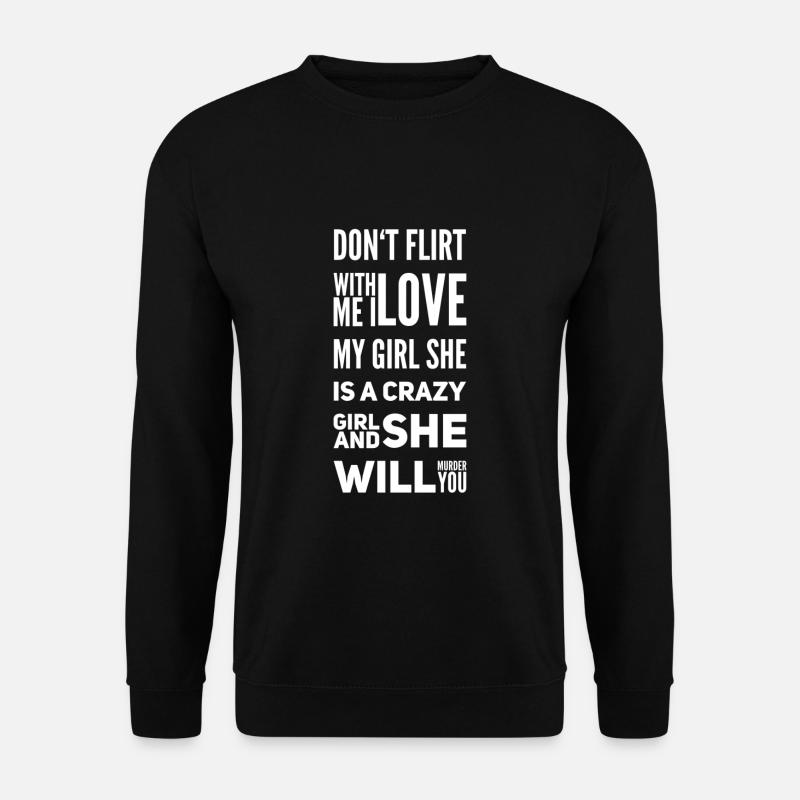 My girlfriend is crazy - Unisex Sweatshirt - black