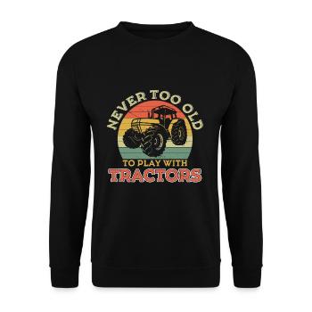 Never Old To Play With Tractors Farm Farmers - Unisex Sweatshirt - black - Front - Alina (178cm) & Michal (187cm)