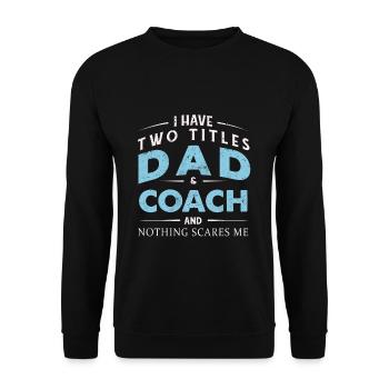 Scares Two Titles Dad Coach Fathers Day 2022 - Unisex Pullover - Schwarz - Vorne - Alina (178cm) & Michal (187cm)