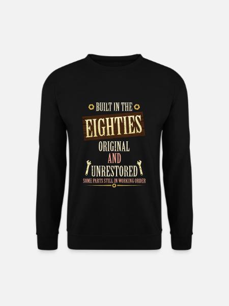 Built In The 80s Original And Unrestored - Unisex Pullover - Schwarz