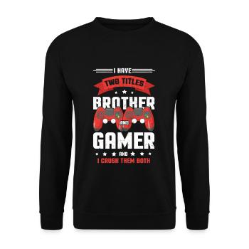 I Two Titles Brother Gamer Video Game Lover Gaming - Unisex Sweatshirt - black - Front - Alina (178cm) & Michal (187cm)