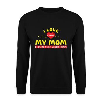 I Love When My Mom Play Video Game Lover Gaming - Unisex Pullover - Schwarz - Vorne - Alina (178cm) & Michal (187cm)