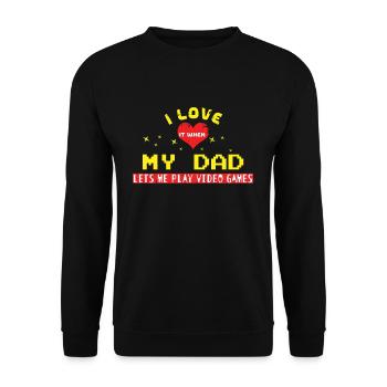 I Love When My Dad Play Video Game Lover Gaming - Unisex Pullover - Schwarz - Vorne - Alina (178cm) & Michal (187cm)