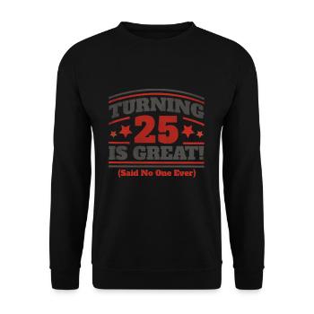Age 25 Years Old Birth Born Turning 25 Great - Unisex Sweatshirt - black - Front - Alina (178cm) & Michal (187cm)