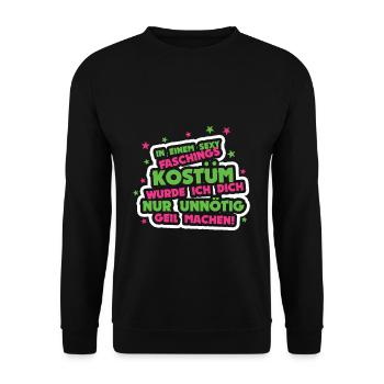 In a sexy costume I would just unnecessarily - Unisex Sweatshirt - black - Front - Alina (178cm) & Michal (187cm)