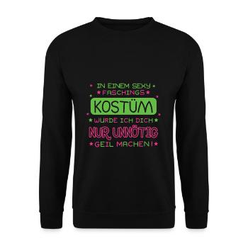 In a sexy costume I would just unnecessarily - Unisex Sweatshirt - black - Front - Alina (178cm) & Michal (187cm)