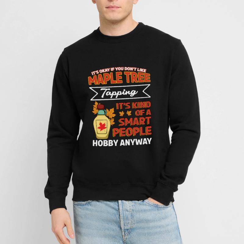 Maple Tapping Maple Tree Maple Leaf Hobby Unisex Sweatshirt