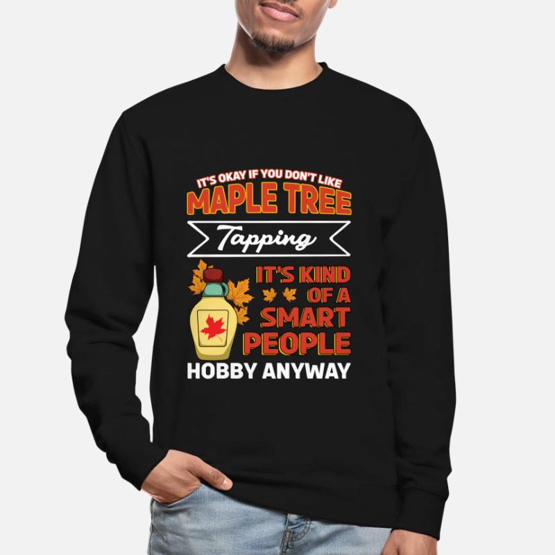 Maple Tapping Maple Tree Maple Leaf Hobby Unisex Sweatshirt