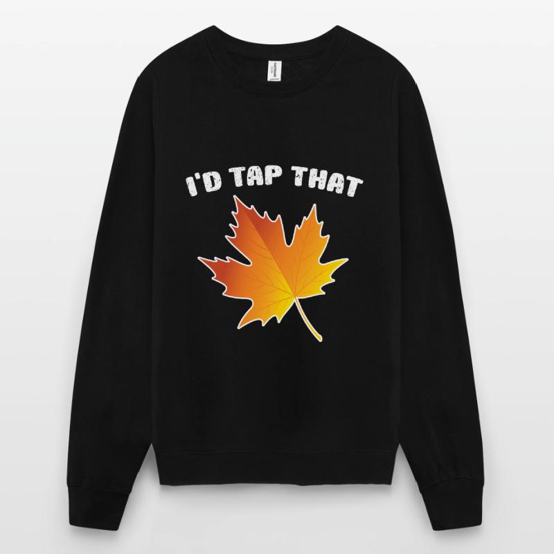 I'd Tap That Maple Tapping Maple Tree Maple Leaf Unisex Sweatshirt