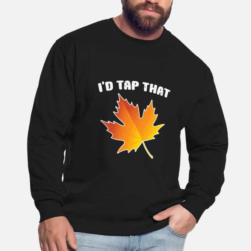I'd Tap That Maple Tapping Maple Tree Maple Leaf Unisex Sweatshirt