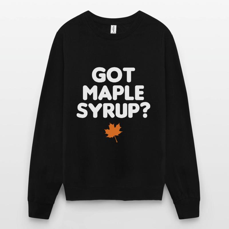 Got Maple Syrup Tapping Maple Tree Maple Leaf Unisex Sweatshirt