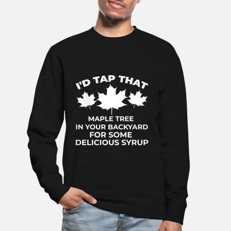 I Tap That Maple Tree Maple Tree Maple Leaf Unisex Sweatshirt
