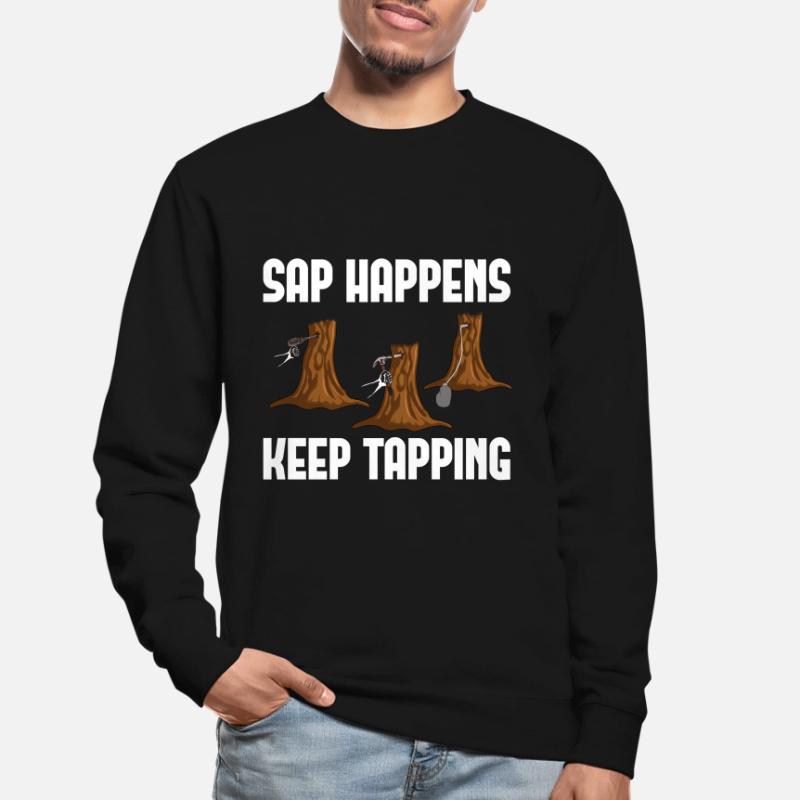 Sap Happens Keep Tapping Maple Tree Maple Leaf Unisex Sweatshirt