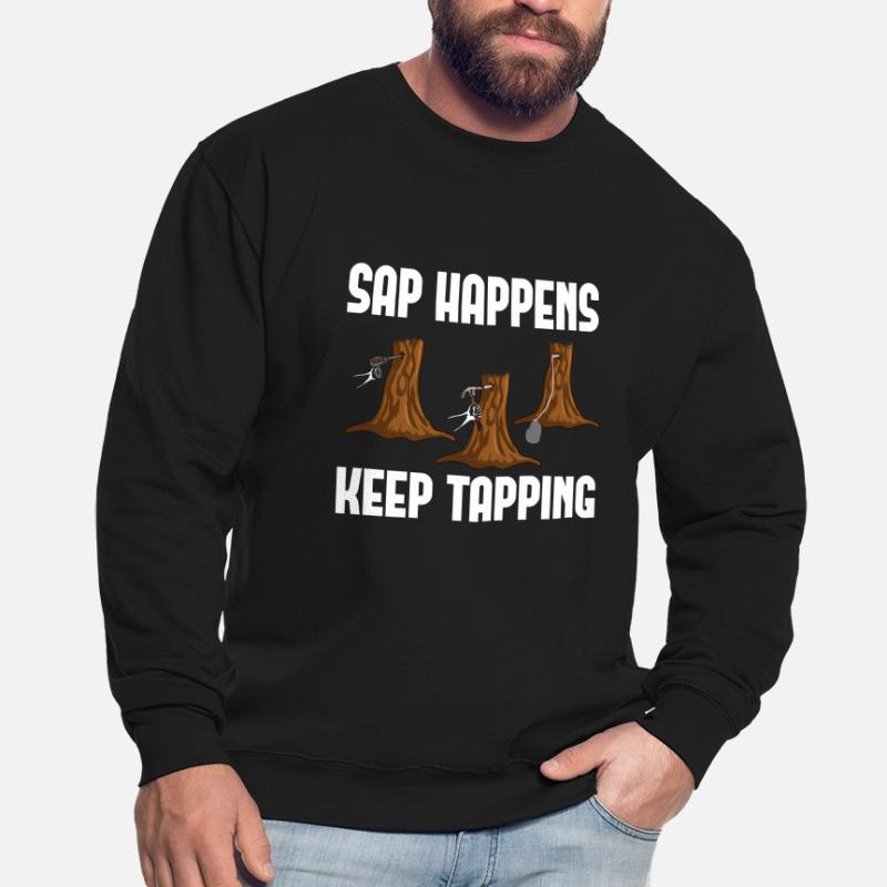Sap Happens Keep Tapping Maple Tree Maple Leaf Unisex Sweatshirt